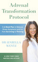 Adrenal Transformation Protocol, A 4-Week Plan to Release Stress Symptoms and Go from Surviving to Thriving 9781785044625 Izabella Wentz
