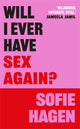 Book cover of: Will I Ever Have Sex Again?. By: Sofie Hagen