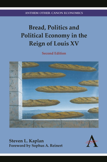 Book cover of: Bread, Politics and Political Economy in the Reign of Louis XV. By: Steven L. Kaplan