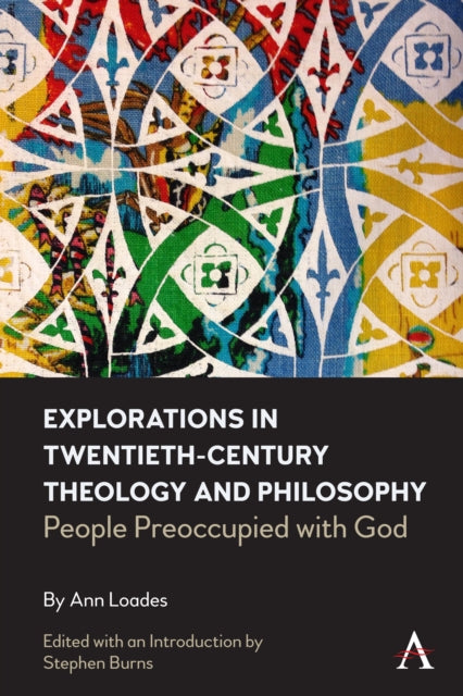 Book cover of: Explorations in Twentieth-century Theology and Philosophy. By: Ann Loades