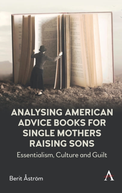 Book cover of: Analysing American Advice Books for Single Mothers Raising Sons. By: Berit Åström