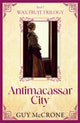 Book cover of: The Wax Fruit Trilogy: Antimacassar City