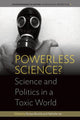 Book cover of: Powerless Science?. By: Soraya Boudia