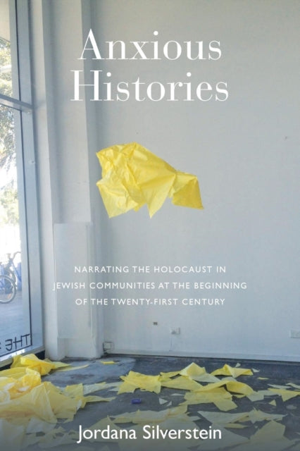 Book cover of: Anxious Histories. By: Jordana Silverstein