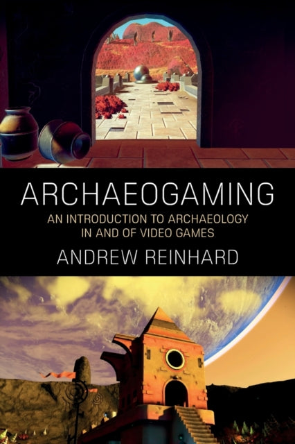 Book cover of: Archaeogaming. By: Andrew Reinhard