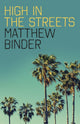 Book cover of: High in the Streets. By: Matthew Binder