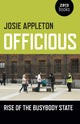 Book cover of: Officious – Rise of the busybody state. By: Josie Appleton
