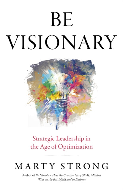 Book cover of: Be Visionary. By: Marty Strong