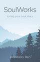 Book cover of: SoulWorks. By: Jane Bailey Bain