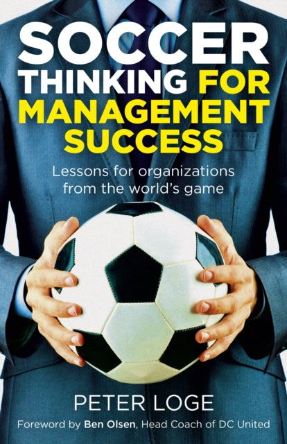Book cover of: Soccer Thinking for Management Success. By: Peter Loge