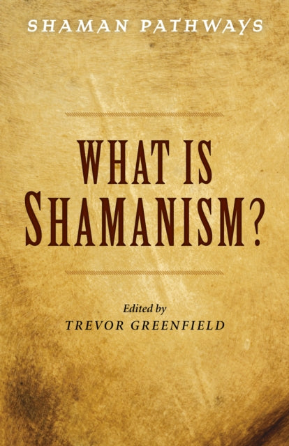 Book cover of: Shaman Pathways - What is Shamanism?. By: Trevor Greenfield