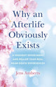 Book cover of: Why an Afterlife Obviously Exists – A Thought Experiment and Realer Than Real Near–Death Experiences. By: Jens Amberts