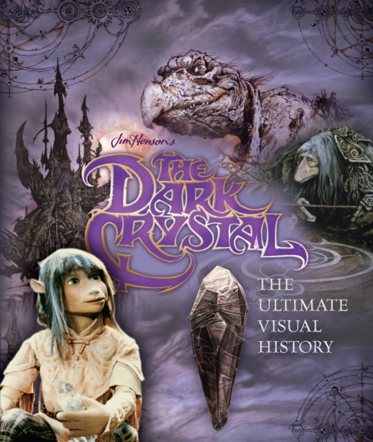 Book cover of: Dark Crystal the Ultimate Visual History. By: Caseen Gaines