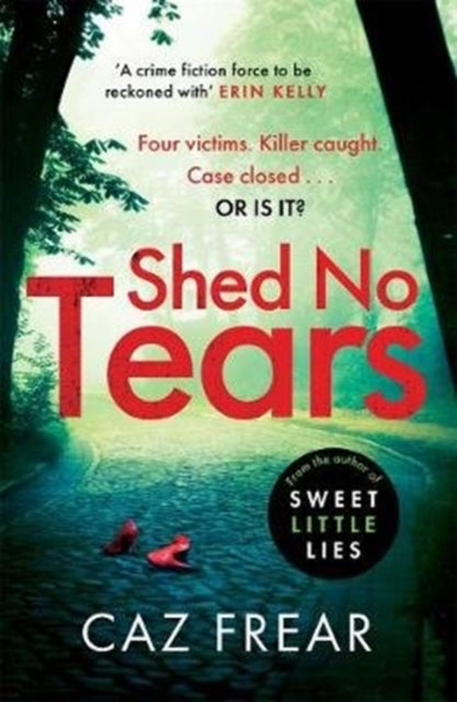 Book cover of: Shed No Tears. By: Caz Frear