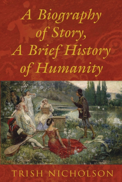 Book cover of: Biography of Story, A Brief History of Humanity. By: Trish Nicholson