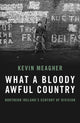 Book cover of: What a Bloody Awful Country. By: Kevin Meagher