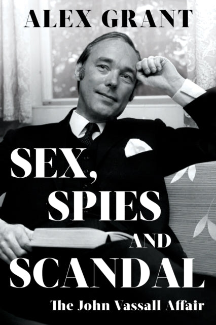 Book cover of: Sex, Spies and Scandal. By: Alex Grant