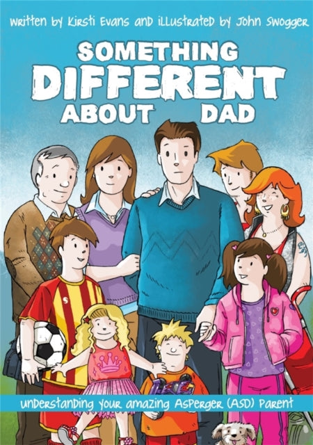 Book cover of: Something Different About Dad. By: Evans, Kirsti (Autism advisor)