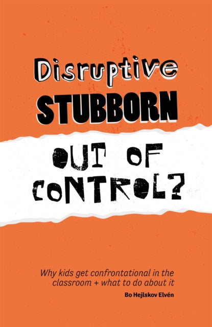 Book cover of: Disruptive, Stubborn, Out of Control?. By: Bo Hejlskov Elvén