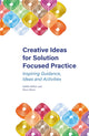 Book cover of: Creative Ideas for Solution Focused Practice. By: Judith Milner