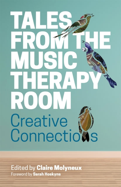 Book cover of: Tales from the Music Therapy Room. By: CLAIRE MOLYNEUX