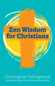 Book cover of: Zen Wisdom for Christians. By: Christopher Collingwood