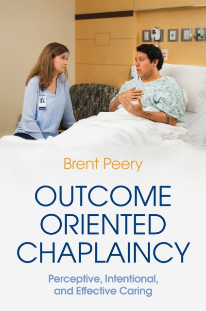 Book cover of: Outcome Oriented Chaplaincy. By: Brent Peery