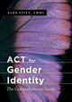 Book cover of: ACT for Gender Identity. By: Alex Stitt