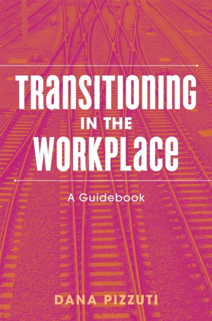 Book cover of: Transitioning in the Workplace. By: Dana Pizzuti