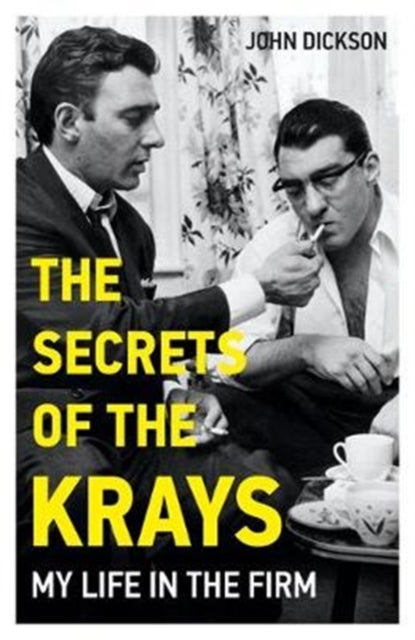Book cover of: Secrets of The Krays - My Life in The Firm. By: John Dickson