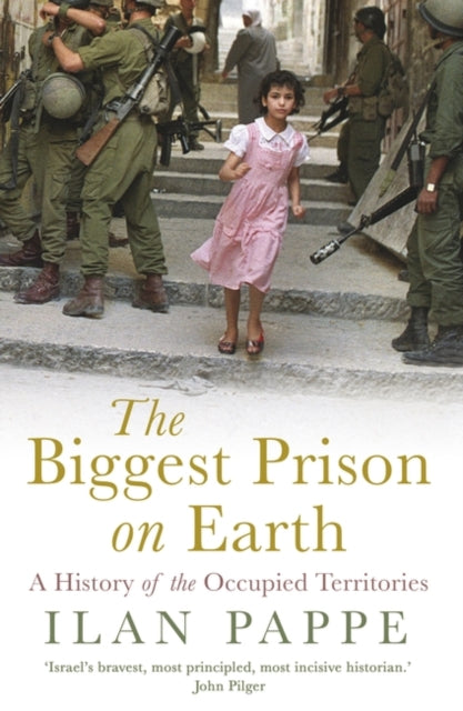 Biggest Prison on Earth, A History of Gaza and the Occupied Territories 9781786073419 Ilan Pappé