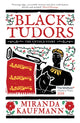 Black Tudors, The Untold Story 9781786073969 Miranda Kaufmann