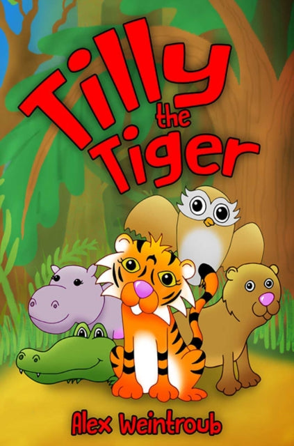 Book cover of: Tilly the Tiger. By: Alex Weintroub
