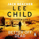 Book cover of: Better Off Dead. By: Lee Child