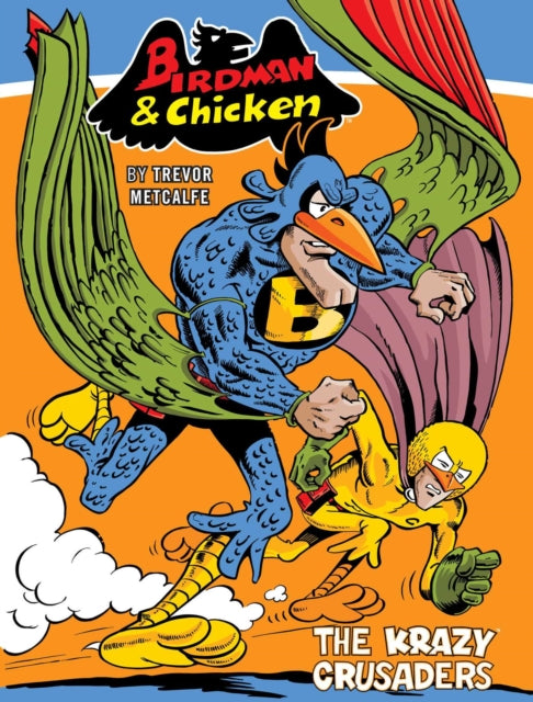 Book cover of: Birdman and Chicken: The Krazy Crusaders. By: Trevor Metcalfe