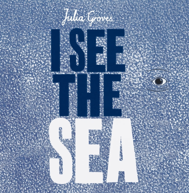 Book cover of: I See the Sea. By: Julia Groves