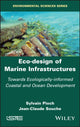 Book cover of: Eco-design of Marine Infrastructures. By: Sylvain Pioch