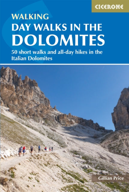 Day Walks in the Dolomites, 50 short walks and all-day hikes in the Italian Dolomites 9781786311214 Gillian Price