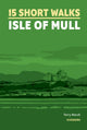 Book cover of: 15 Short Walks on the Isle of Mull. By: Terry Marsh