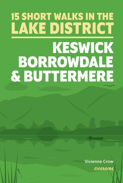 Book cover of: 15 Short Walks in the Lake District: Keswick, Borrowdale and Buttermere. By: Vivienne Crow