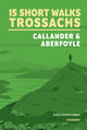 Book cover of: 15 Short Walks in the Trossachs - Callander and Aberfoyle. By: Katie Featherstone