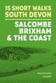 15 Short Walks in South Devon - Salcombe, Brixham and the coast 9781786312532 SCRIVENER, HOLLY
