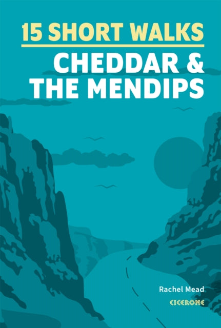 15 Short Walks Cheddar and the Mendips