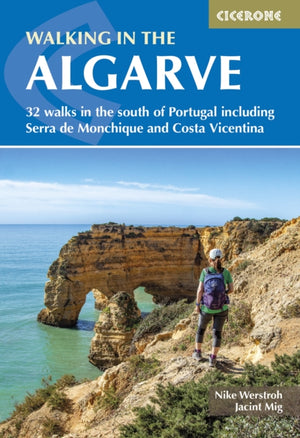 Walking in the Algarve, 32 walks in the south of Portugal including Serra de Monchique and Costa Vicentina