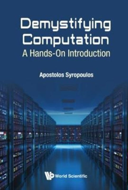 Book cover of: Demystifying Computation: A Hands-on Introduction. By: Apostolos Syropoulos