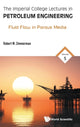 Book cover of: Imperial College Lectures In Petroleum Engineering, The - Volume 5: Fluid Flow In Porous Media. By: Robert Wayne Zimmerman