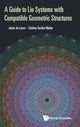 Book cover of: Guide To Lie Systems With Compatible Geometric Structures, A. By: Cristina Sardon Munoz