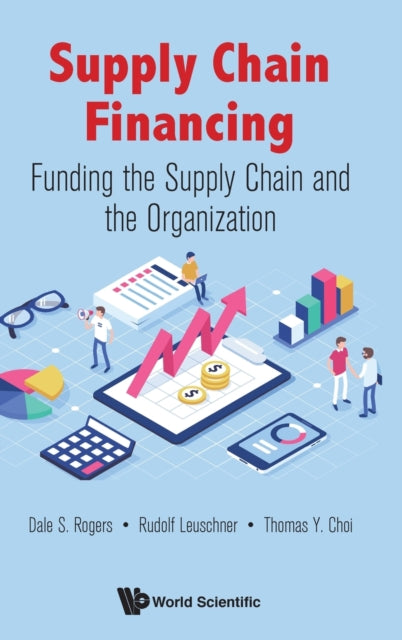 Book cover of: Supply Chain Financing: Funding The Supply Chain And The Organization. By: Dale Rogers