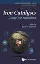 Book cover of: Iron Catalysis: Design And Applications. By: Jose M. Palomo