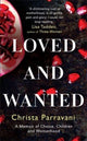 Book cover of: Loved and Wanted. By: Christa Parravani